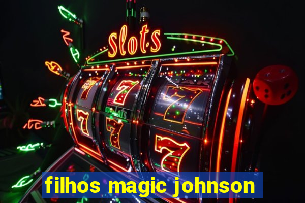 filhos magic johnson